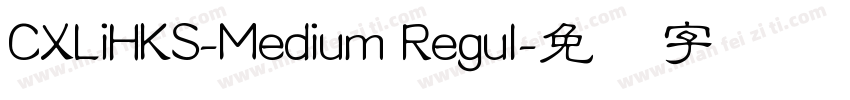 CXLiHKS-Medium Regul字体转换
